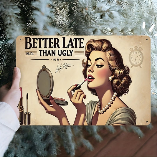 Room Decor 1 "BETTER LATE THAN UGLY" Metal Iron Sign - Indoor And Outdoor Hanging Decoration, Suitable for Home, Kitchen, Dining Room, Bedroom, Garden, Bathroom, Garage, Hotel, Office, Bar, Cafe, Gym - Easy to Hang 7.8X11.8 I