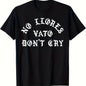 Men'S Vintage Chicano Mexican American Pride T-Shirt - Bold Spanish Lettering "No Llores Vato Don't Cry" - Heavyweight 100% Crew Neck Tee - All-Season Cultural Apparel