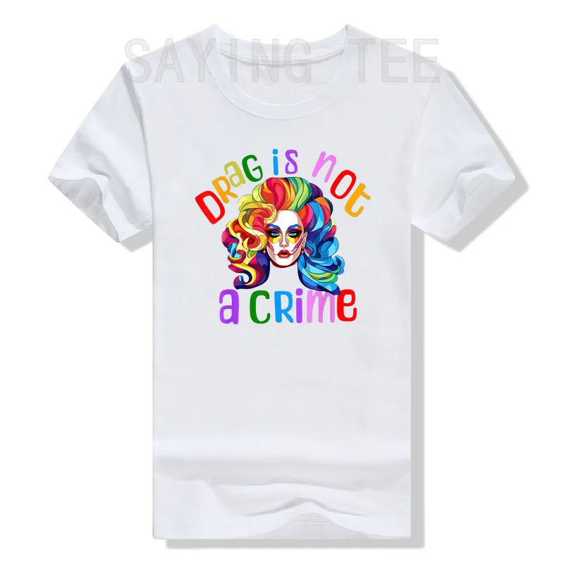 Drag Is Not A Crime Fabulous Drag Queen LGBTQ Equality Pride T-Shirt Lgbt Gift Humor Funny Ally Proud Fashion Graphic Tee Tops