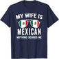 Mens Funny My Wife Is Mexican, Proud Husband Mexico Heritage T-Shirt