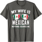 Mens Funny My Wife Is Mexican, Proud Husband Mexico Heritage T-Shirt