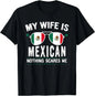 Mens Funny My Wife Is Mexican, Proud Husband Mexico Heritage T-Shirt